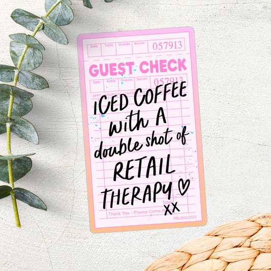 Stickers X Ashley Bexar - " Iced Coffee with A double Shot of Retail Therapy" -Retail Therapy Shopping Waterproof Vinyl Sticker: Yes / Option 1: Loose / Clear