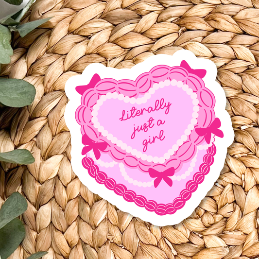 Stickers X Ashley Bexar - " Literally Just A  Girl" Just a Girl Girly Cake Waterproof Vinyl Sticker