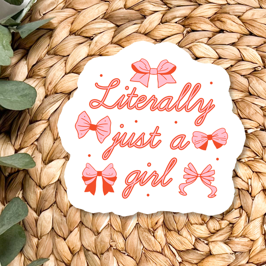 Stickers X Ashley Bexar - " Literally just a girl "- Just a Girl Girly Cake Waterproof Vinyl Sticker: Yes / Option 2: Unbranded / Clear